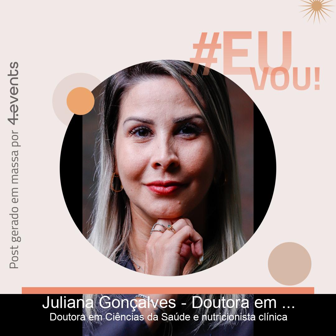 Palestrante - Juliana Gonçalves - Doutora em Ciências da Saúde e